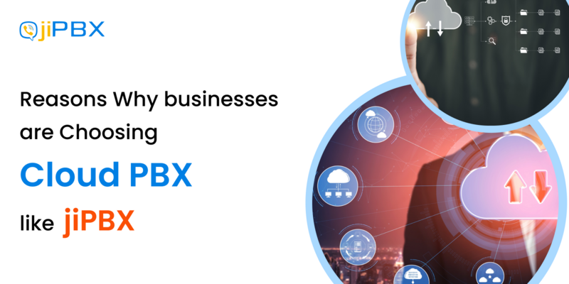 Reasons Why Businesses Are Choosing Cloud PBX Like jiPBX