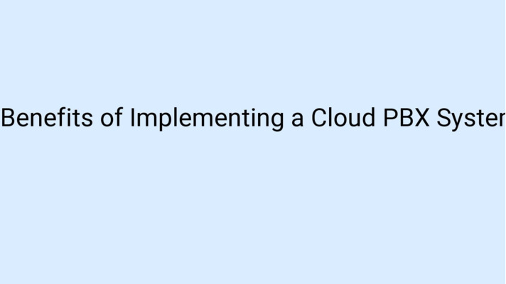 Benefits of Implementing a Cloud PBX System in Your Business