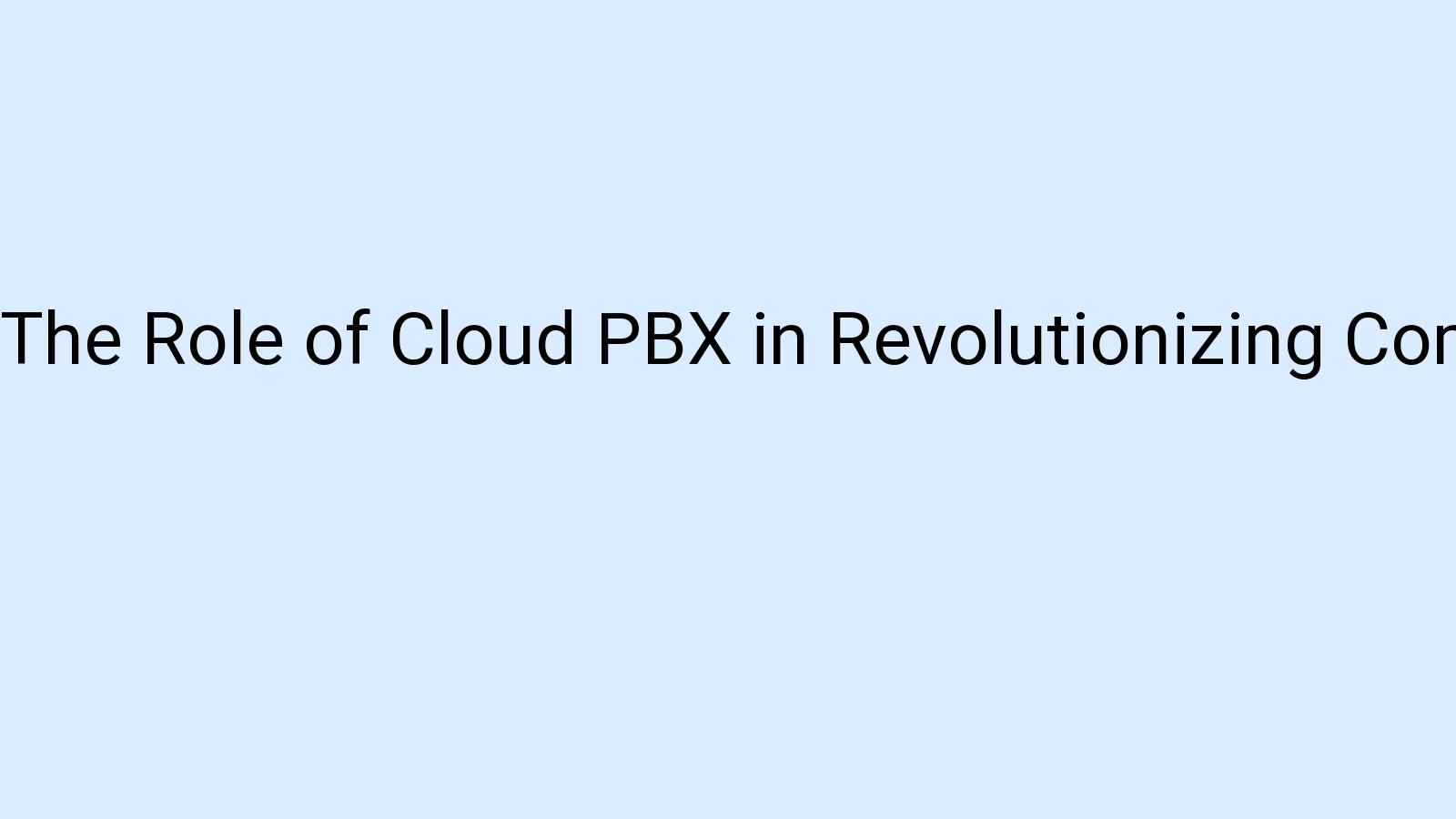 How Cloud PBX is Enhancing Collaboration in the Workplace