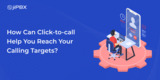 How can click-to-call help you reach your calling targets?