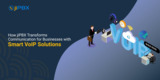 How jiPBX Transforms Communication for Businesses with Smart VoIP Solutions